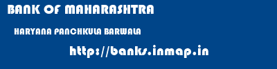 BANK OF MAHARASHTRA  HARYANA PANCHKULA BARWALA   banks information 